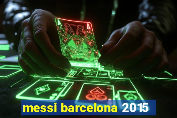 messi barcelona 2015